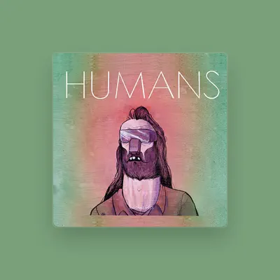Listen to Humans, watch music videos, read bio, see tour dates & more!