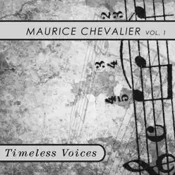 Timeless Voices: Maurice Chevalier Vol 1 - Maurice Chevalier
