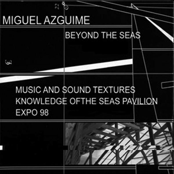 Miguel Azguime: Para Lá Dos Mares - Música e Texturas Sonoras Pavilhão do Conhecimento Dos Mares