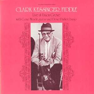 Clark Kessinger Live At Union Grove