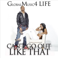 Can't Go Out Like That - Single - GlobalMusic4 Life