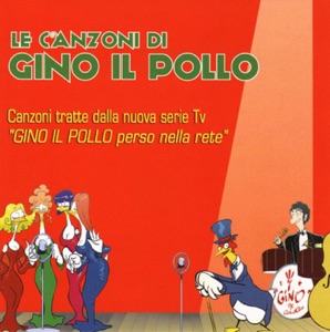 Le Canzoni Di Gino Il Pollo