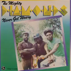 Never Get Weary - The Mighty Diamonds Never Get Weary - The Mighty Diamonds