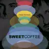 Sweet Coffee - Where Do We Go