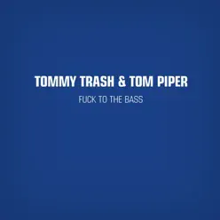 Fuck to the Bass - EP - Tommy Trash Fuck to the Bass - EP - Tommy Trash