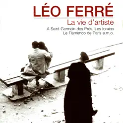 Léo Ferré - La vie d'artiste - Leo Ferre