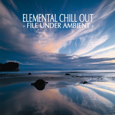 Elemental Chill Out (File Under Ambient)