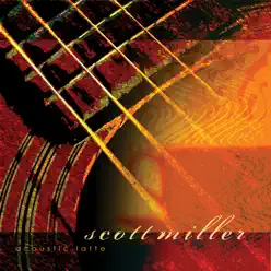 Acoustic Latte - Scott Miller Acoustic Latte - Scott Miller