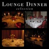 Lounge Dinner - Selection