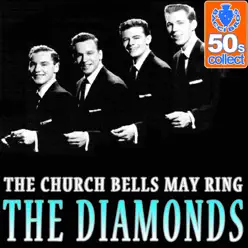 The Church Bells May Ring (Digitally Remastered) - Single - The Diamonds The Church Bells May Ring (Digitally Remastered) - Single - The Diamonds