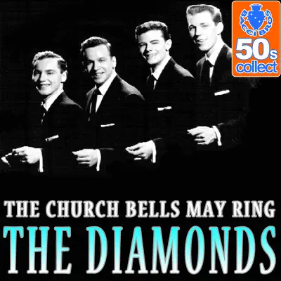 The Church Bells May Ring (Digitally Remastered) - Single - The Diamonds