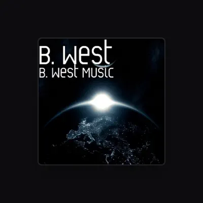 Listen to B. WEST, watch music videos, read bio, see tour dates & more!