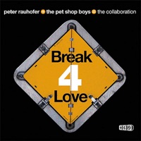 Break 4 Love - Pet Shop Boys & Peter Rauhofer