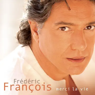 Merci la vie - Frédéric François