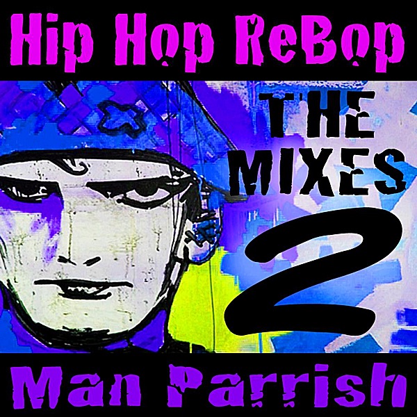 Обложка альбома «Hip Hop Rebop, Vol. 2» — Man Parrish