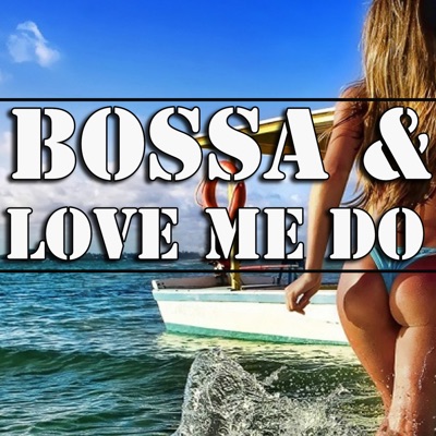 Bossa and Love Me Do - Single
