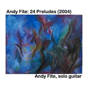 Andy Fite: 24 Preludes (2004)