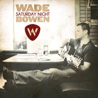 Saturday Night - Single - Wade Bowen