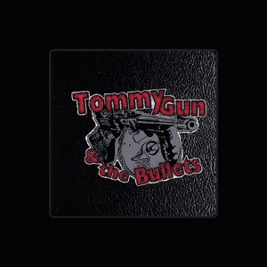 Tommy Gun & the Bullets
