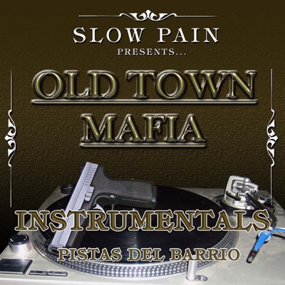 Slow Pain Presents...Old Town Mafia (Instrumentals)