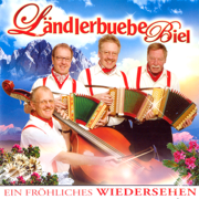 Ein Fröhliches Wiedersehen - Ländlerbuebe Biel