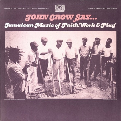 John Crow Say... - Jamaican Music of Faith, Work and Play