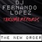 The New Order - DJ Fernando Lopez lyrics