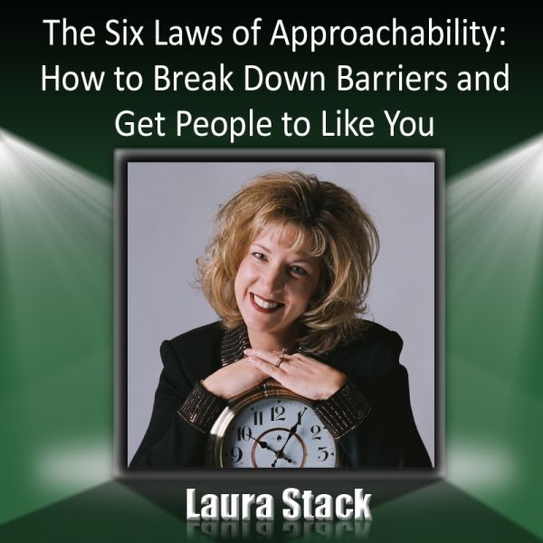 The Six Laws of Approachability: How to Break Down Barriers and Get People to Like You