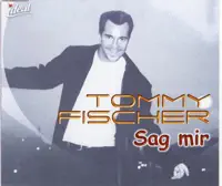 Sag mir (Maxi Version) — Tommy Fischer