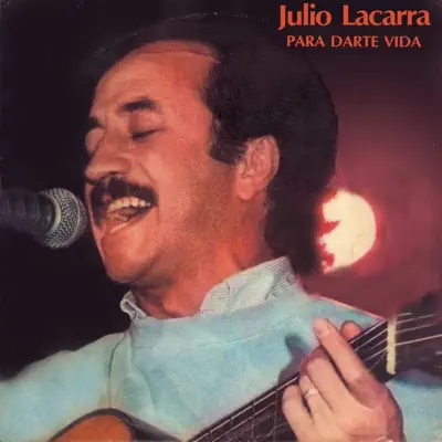 Para Darte Vida - Julio Lacarra Para Darte Vida - Julio Lacarra