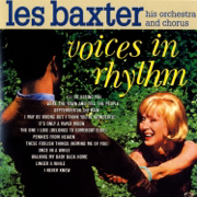 Voices In Rhythm - Les Baxter, His Orchestra and Chorus