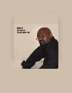Listen to Kirk D, watch music videos, read bio, see tour dates & more!