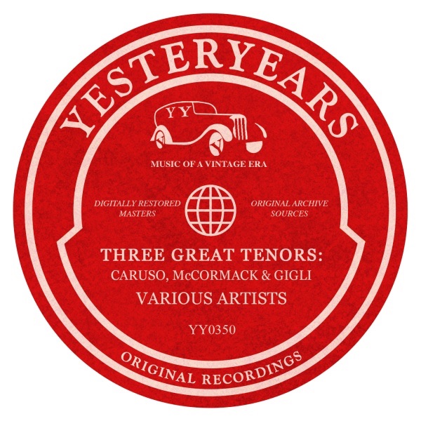 Three Great Tenors : Caruso, McCormack, & Gigli