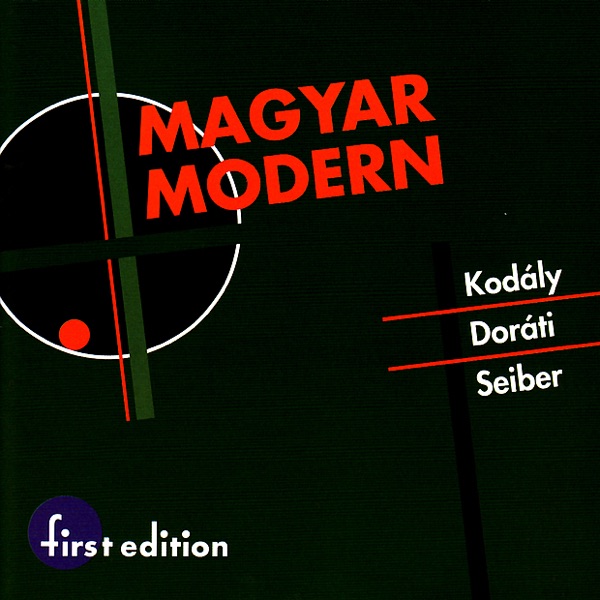 Seiber, Doráti, Kodály: Magyar Modern (Hungarian Modern)