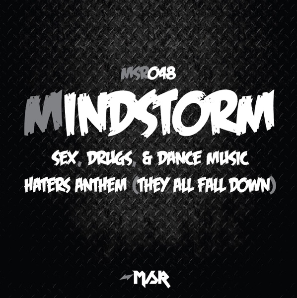 Sex, Drugs, & Dance Music/Haters Anthem (They All Fall Down) - Single