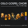 This Is the Day - Live In Montreux - Part Two - Oslo Gospel Choir