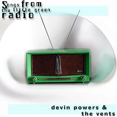 Ouve Songs from the Little Green Radio de Devin Powers & The Vents