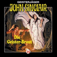 John Sinclair, Folge 15: Die Geisterbraut - Jason Dark & John Sinclair