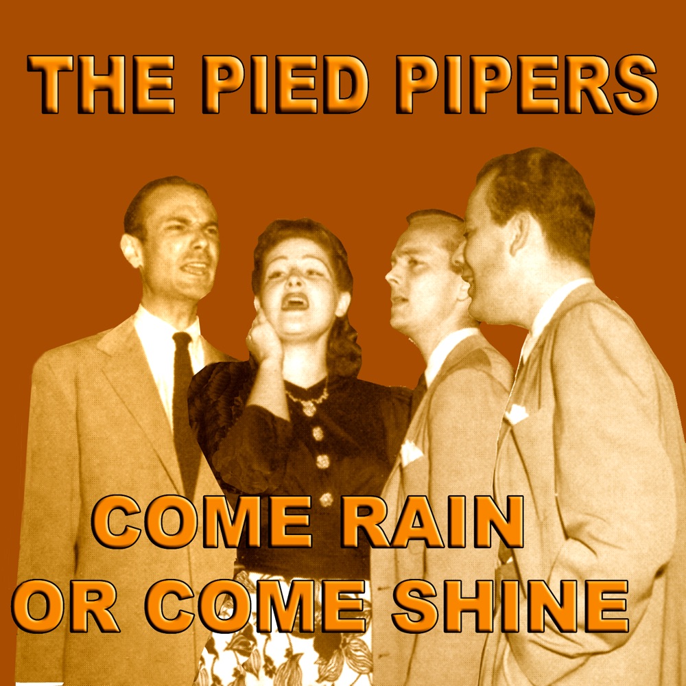 Обложка альбома «Come Rain Or Come Shine» — The Pied Pipers
