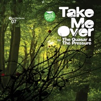 Take Me Over (Part 1) - Single - The Quasar & The Pressure