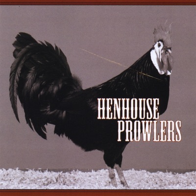 The Henhouse Prowlers