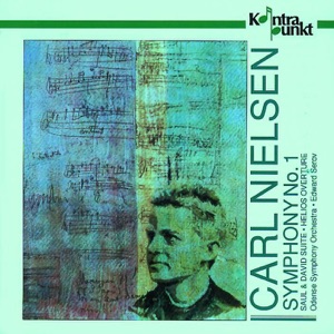 Nielsen: Symphony No. 1 Op. 7, Saul and David Suite, Helios Overture Op. 17