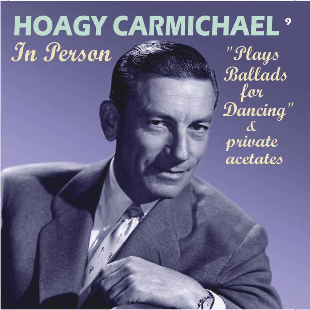 Обложка альбома «In Person "Plays Ballads for Dancing" & Private Acetates (Remastered)» — Hoagy Carmichael