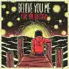 Believe You Me - Same Old Story