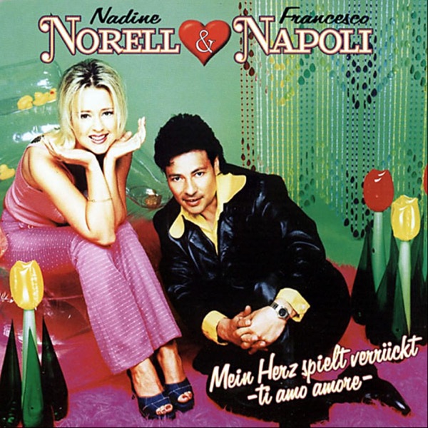 Cover Nadine Norell & Francesco Napoli - Nadine Norell & Francesco Napoli Mein Herz spielt verrückt