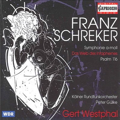 Schreker: Symphony, Op. 1 - Das Weib des Intaphernes - Psalm 116