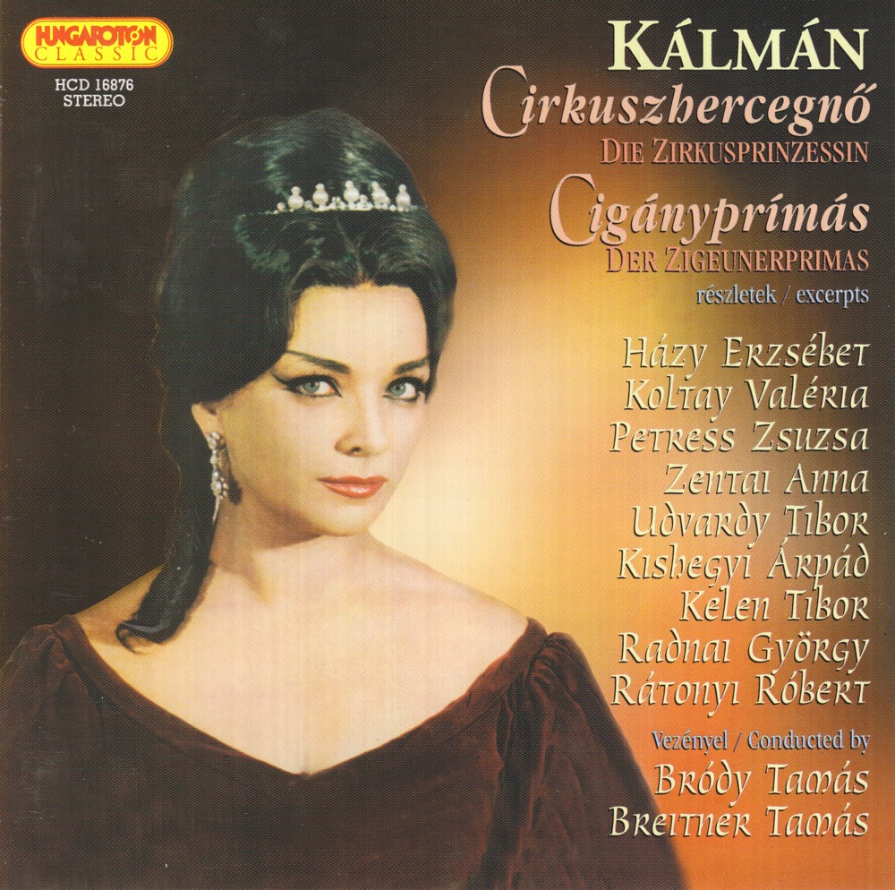 Обложка альбома «Die Zirkusprinzessen, Der Zigeunerprimas - Cirkuszhercegnő, Cigányprímás» — Hungarian Radio Symphony Orchestra, Hungarian State Opera Orchestra & Tamás Bródy