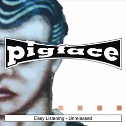 Easy Listening - Unreleased - EP - Pigface