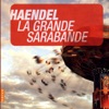 Georg Friedrich Haendel  Haendel: La grande sarabande (Et autres chefs-d'oeuvre)