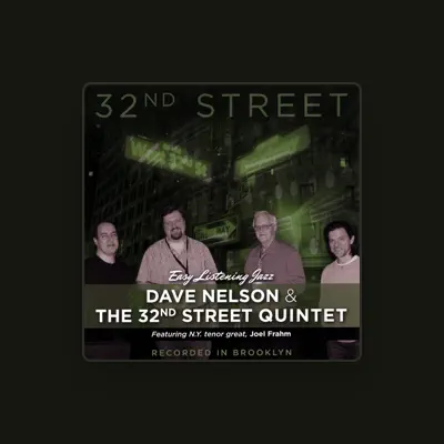 Listen to Dave Nelson and the 32nd Street Quintet, watch music videos, read bio, see tour dates & more!